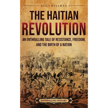 The Haitian Revolution: An Enthralling Tale of Resistance, Freedom, and the Birth of a Nation