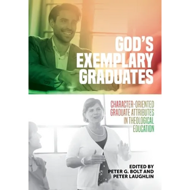 God's Exemplary Graduates: Character-Oriented Graduate Attributes in Theological Education