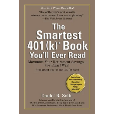 Smartest 401(k) Book You'll Ever Read: Maximize Your Retirement Savings...the Smart Way!