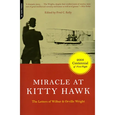 Miracle at Kitty Hawk: The Letters of Wilbur and Orville Wright