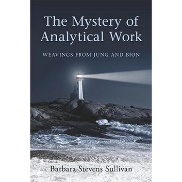 The Mystery of Analytical Work: Weavings from Jung and Bion