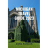 Michigan Travel Guide 2023: Exploring Michigan's Charm From City Lights to Lakeshore Delights