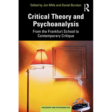 Critical Theory and Psychoanalysis: From the Frankfurt School to Contemporary Critique