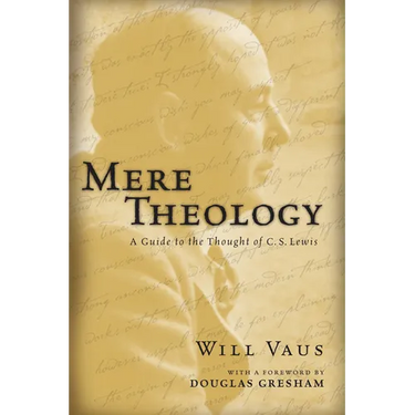 Mere Theology: A Guide to the Thought of C.S. Lewis
