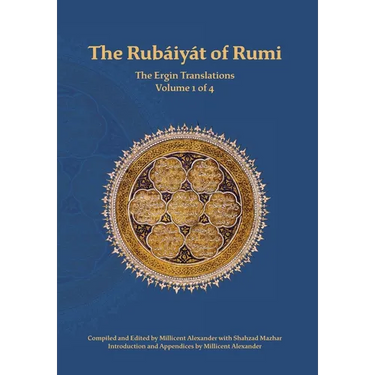 The Rubaiyat of Rumi, The Ergin Translations, Volume 1