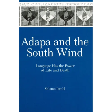 Adapa and the South Wind: Language Has the Power of Life and Death