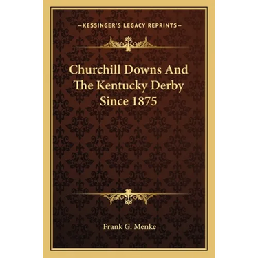 Churchill Downs And The Kentucky Derby Since 1875