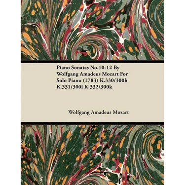 Piano Sonatas No.10-12 by Wolfgang Amadeus Mozart for Solo Piano (1783) K.330/300h K.331/300i K.332/300k