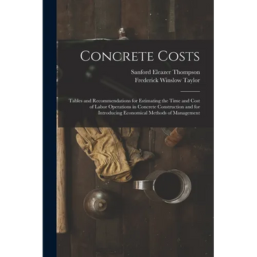 Concrete Costs: Tables and Recommendations for Estimating the Time and Cost of Labor Operations in Concrete Construction and for Intro
