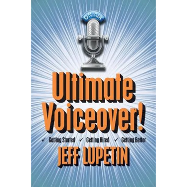 Ultimate Voiceover: Getting started, getting hired and getting better!