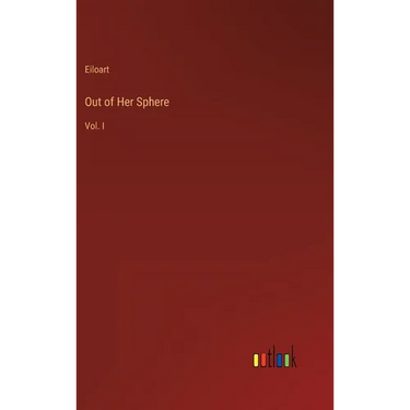 Out of Her Sphere: Vol. I