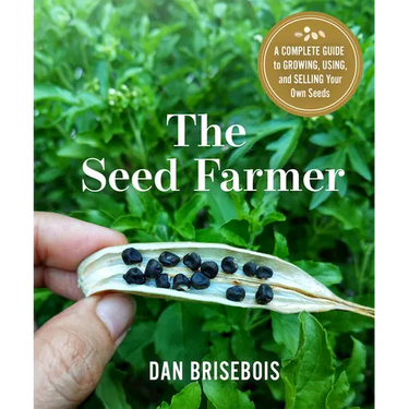 The Seed Farmer: A Complete Guide to Growing, Using, and Selling Your Own Seeds