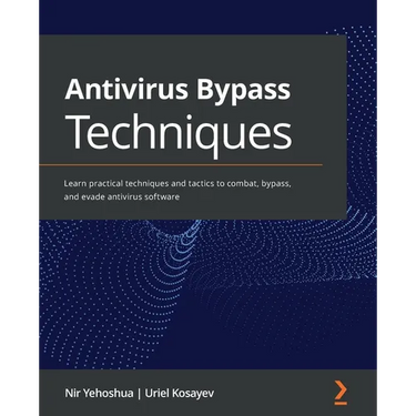 Antivirus Bypass Techniques: Learn practical techniques and tactics to combat, bypass, and evade antivirus software