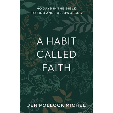 A Habit Called Faith: 40 Days in the Bible to Find and Follow Jesus