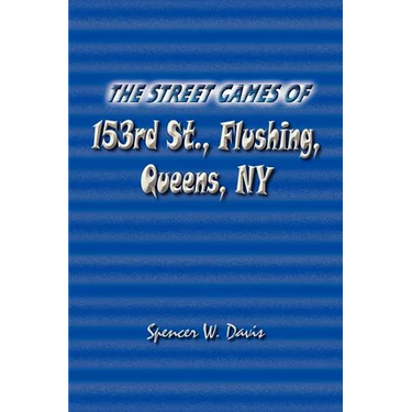 The Street Games of 153rd St., Flushing, Queens, NY