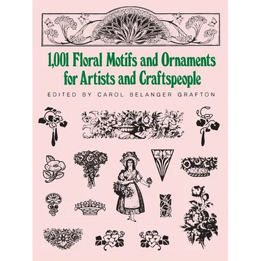 1001 Floral Motifs and Ornaments for Artists and Craftspeople