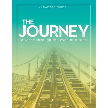 The Journey: Divorce Through the Eyes of a Teen Leader's Guide