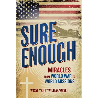 Sure Enough: Miracles From World War to World Missions