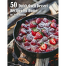 50 Dutch Oven Dessert Making Recipes for Home