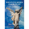 What I Learned from the Dead: A Psychic Medium Survives His Son's Suicide Through Spiritualism