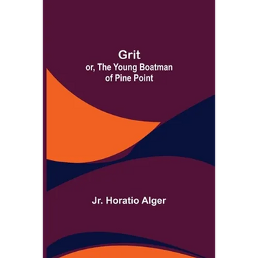 Grit; or, The Young Boatman of Pine Point