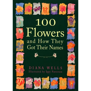 100 Flowers and How They Got Their Names