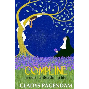 Compline: A nun A Beatle A Life