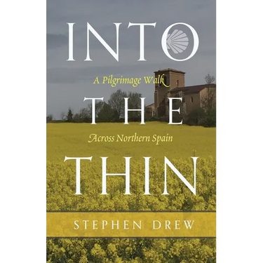 Into the Thin: A Pilgrimage Walk Across Northern Spain