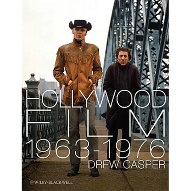 Hollywood Film 1963-1976: Years of Revolution and Reaction