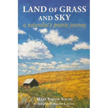 Land of Grass & Sky: A Naturalist's Prairie Journey