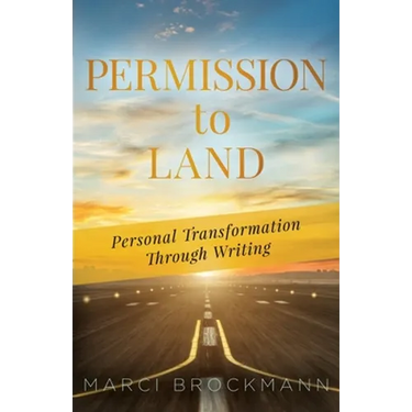 Permission to Land: Personal Transformation Through Writing