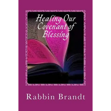 Healing Our Covenant of Blessing: In Messiah Yeshua
