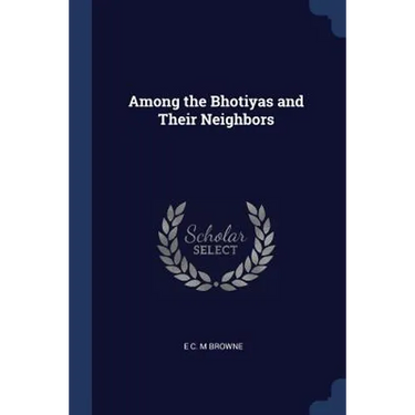 Among the Bhotiyas and Their Neighbors