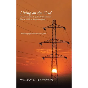 Living on the Grid: The Fundamentals of the North American Electric Grids in Simple Language