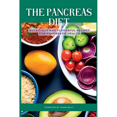 The Pancreas Diet: Nutritious and Flavorful Recipes for Pancreatic Health