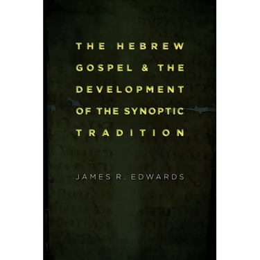 The Hebrew Gospel and the Development of the Synoptic Tradition