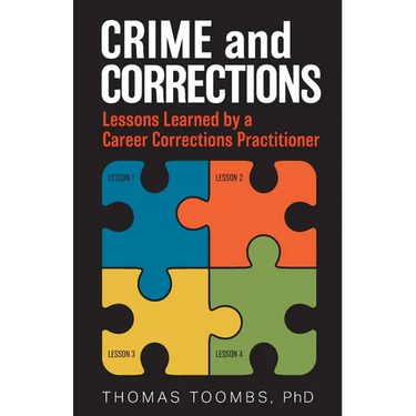 Crime and Corrections: Lessons Learned by a Career Corrections Practitioner