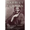 Harriet Tubman: Imagining a Life