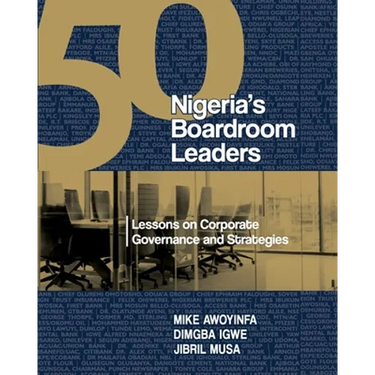 50 Nigeria's Boardroom Leaders: Lessons on Corporate Governance and Strategies