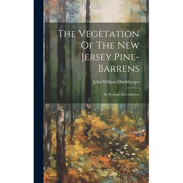 The Vegetation Of The New Jersey Pine-barrens: An Ecologic Investigation