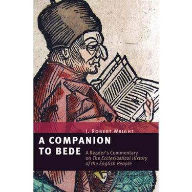 A Companion to Bede: A Reader's Commentary on The Ecclesiastical History of the English People