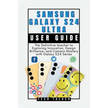 Samsung Galaxy S24 Ultra: User Guide: The Definitive teacher to Exploring Innovation, Design Brilliance, and Camera Mastery with Galaxy S24 Seri