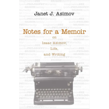 Notes for a Memoir: On Isaac Asimov, Life, and Writing