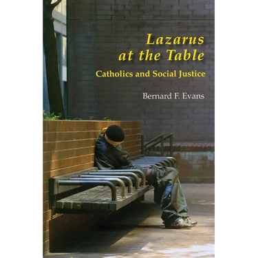 Lazarus at the Table: Catholics and Social Justice
