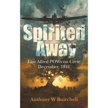 Spirited Away: Last Allied POWs on Crete December, 1941