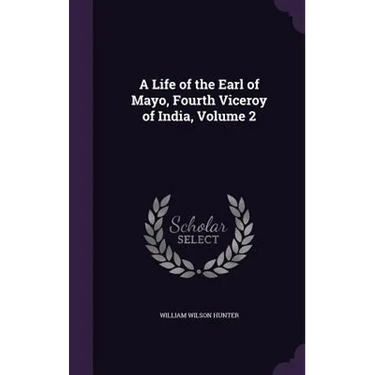 A Life of the Earl of Mayo, Fourth Viceroy of India, Volume 2