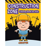 Construction Zone Coloring Book for Kids