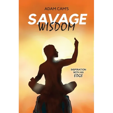 Savage Wisdom: Inspiration with an edge