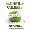 Why Diets Are Failing Us!: And What You Can Do To Get Healthy Now