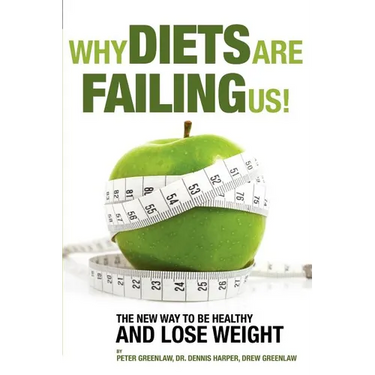 Why Diets Are Failing Us!: And What You Can Do To Get Healthy Now